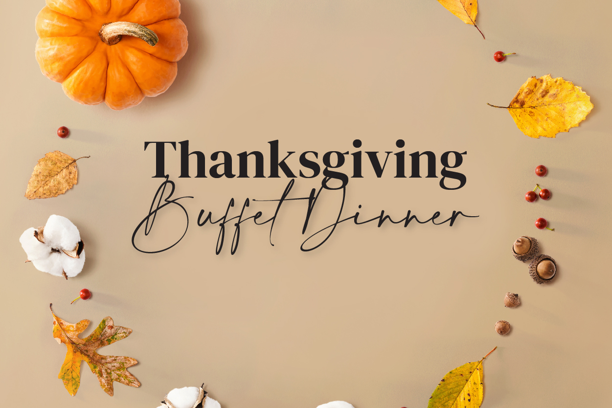 Thanksgiving Buffet Dinner The Galbraith Ballroom [FULLY BOOKED